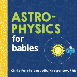 Astrophysics for Babies