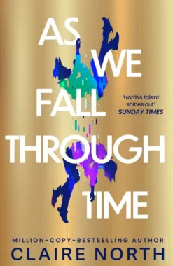 As We Fall Through Time: The extraordinary tale of time travel, betrayal and a love that can't be erased