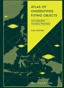 Atlas of Unidentified Flying Objects: and Unidentified Anomalous Phenomena