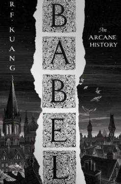 Babel: Or the Necessity of Violence: An Arcane History of the Oxford Translators' Revolution