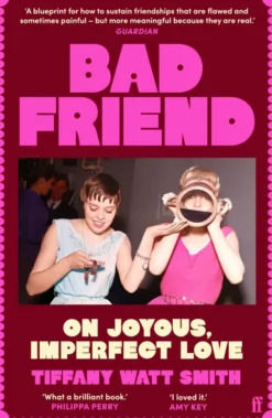 Bad Friend: On Joyous, Imperfect Love