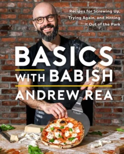 Basics with Babish: Recipes for Screwing Up, Trying Again, and Hitting It Out of the Park (A Cookbook)