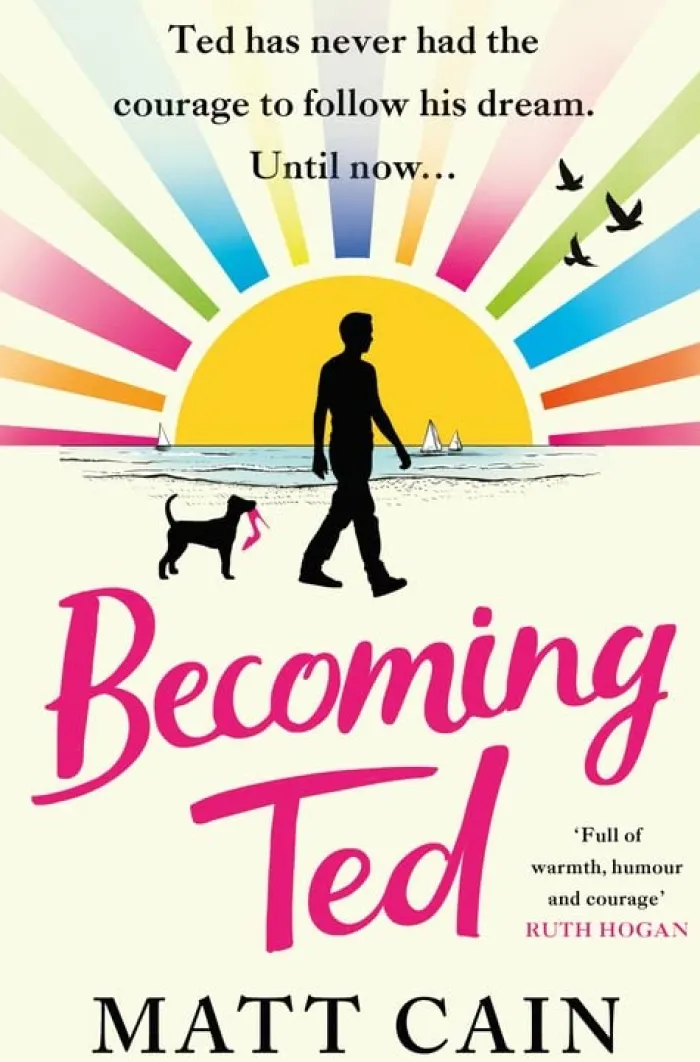 Becoming Ted: The joyful and uplifting novel from the author of The Secret Life of Albert Entwistle