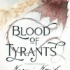 Blood of Tyrants: Book Eight of Temeraire