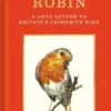 Bob the Robin: A true story of the friendship between one man and Britain's favourite garden bird