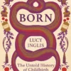Born: The Untold History of Humanity