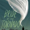 Bride of the Tornado: A Novel