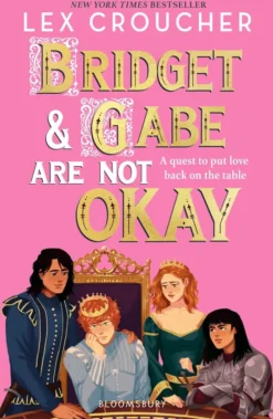 Bridget and Gabe Are Not Okay: the sequel to the YA Book Prize-winning Gwen and Art Are Not in Love