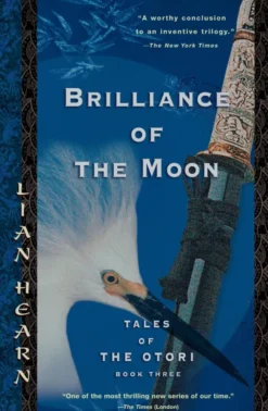 Brilliance of the Moon: Tales of the Otori, Book Three