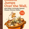 Buddha Jumps Over the Wall, and Other Curiously Named Classic Chinese Dishes: Graphic Cookbook + 28 Recipes