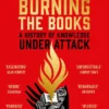 Burning the Books: RADIO 4 BOOK OF THE WEEK: A History of Knowledge Under Attack