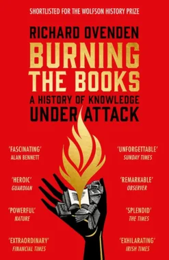 Burning the Books: RADIO 4 BOOK OF THE WEEK: A History of Knowledge Under Attack