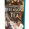 Can't Spell Treason Without Tea