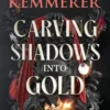 Carving Shadows into Gold: The exhilarating young adult romantasy series from the world of A Curse So Dark and Lonely