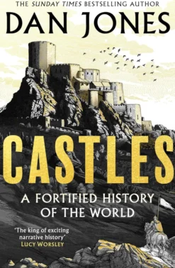 Castles: A Fortified History of the World