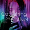Catfishing on CatNet: A Novel