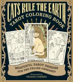 Cats Rule the Earth Tarot Coloring Book: Beautiful Tarot Designs for the Feline-Obsessed