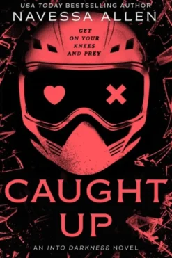 Caught Up: The sizzling dark romance from the author of TikTok sensation Lights Out