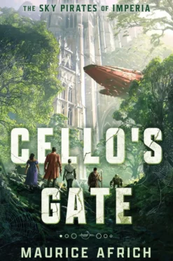 Cello's Gate: the exhilarating first book in an action-packed, must-read fantasy adventure (Sky Pirates of Imperia 1)