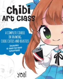 Chibi Art Class: A Complete Course in Drawing Chibi Cuties and Beasties - Includes 19 step-by-step tutorials!: Volume 1