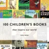 100 Children's Books: that inspire our world