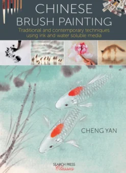 Chinese Brush Painting: Traditional and Contemporary Techniques Using Ink and Water Soluble Media