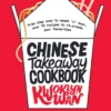 Chinese Takeaway Cookbook: From Chop Suey to Sweet 'n' Sour, Over 70 Recipes to Re-create Your Favourites