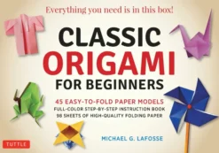 Classic Origami for Beginners Kit: 45 Easy-to-Fold Paper Models: Full-color instruction book; 98 sheets of Folding Paper: Everything you need is in this box!