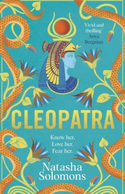 Cleopatra: The captivating new retelling of the story of the legendary Egyptian queen. Meet the real woman behind the myth