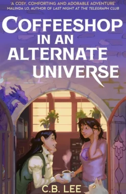 Coffeeshop in an Alternate Universe: A New York Times-bestselling cosy fantasy with whimsy, wyverns and warm cups of magical coffee