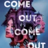 Come Out, Come Out