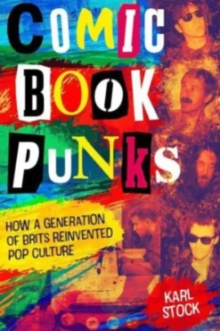 Comic Book Punks How Brits Reinvented Pop Culture