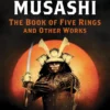 Complete Musashi: The Book of Five Rings and Other Works: Definitive New Translations of the Writings of Miyamoto Musashi - Japan's Greatest Samurai!