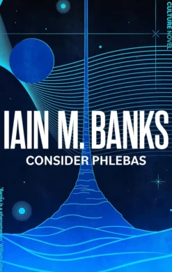 Consider Phlebas: A space opera of stunning power and awesome imagination from the modern master of SF