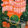 Cosmic Love at the Multiverse Hair Salon