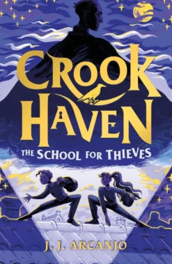 Crookhaven The School for Thieves: Book 1: Now a BBC Television series!
