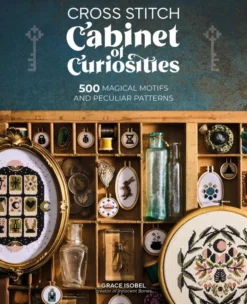 Cross Stitch Cabinet of Curiosities: 500 Magical Motifs and Peculiar Patterns