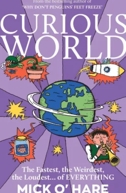 Curious World: The Fastest, the Weirdest, the Loudest… of Everything