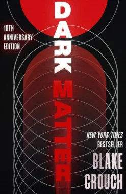 Dark Matter (10th Anniversary Deluxe Edition): A Novel
