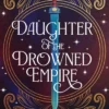 Daughter of the Drowned Empire: Discover your next BookTok romantasy obsession in this mesmerising tale of forbidden love and deadly court politics