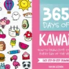 365 Days of Kawaii: How to Draw Cute Stuff Every Day of the Year