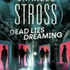 Dead Lies Dreaming: Book 1 of the New Management, A new adventure begins in the world of the Laundry Files