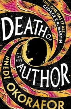 Death of the Author: Discover Nnedi Okorafor's 'best work yet' (George R. R. Martin) — an instant Sunday Times bestseller and Locus Award Winner