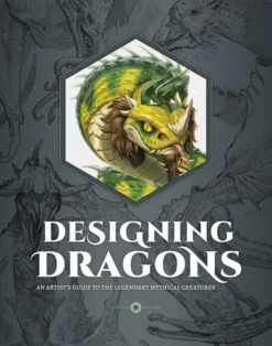 Designing Dragons: An artist's guide to the legendary mythical creatures