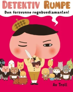 Detektiv Rumpe: den forsvunne regnbuediamanten!