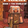 Diary of a Piglin Book 1: The World of Piglins