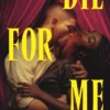 Die For Me: A stay-up-all-night, spicy paranormal romance