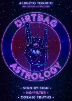 Dirtbag Astrology: Sign-by-Sign No-Filter Cosmic Truths