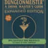 Düngeonmeister: The Expanded Edition: RPG Cocktails and Mocktails to Shake Up Your Campaign