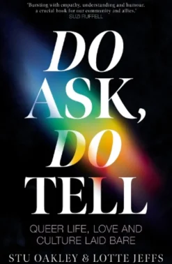 Do Ask, Do Tell: Queer Life, Love and Culture Laid Bare